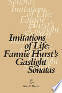 Imitations of life : Fannie Hurst's Gaslight sonatas /