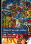 Exile and Return As Poetics of Identity in Contemporary Anglo-Caribbean Literature : Becoming Home /