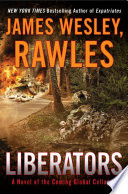 Liberators : a novel of the coming global collapse /