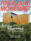 Fire Island modernist : Horace Gifford and the architecture of seduction /