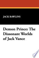 Demon prince : the dissonant worlds of Jack Vance /