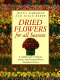 Dried flowers for all seasons : a complete guide to selecting, drying, and arranging flowers throughout the year /