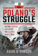 Poland's struggle before, during and after the Second World War /