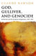 God, Gulliver, and genocide : barbarism and the European imagination, 1492-1945 /