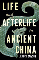 Life and afterlife in ancient China /