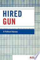 Hired gun : a political odyssey /