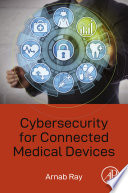 Cybersecurity for connected medical devices /