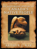 An illustrated history of Canada's Native people : I have lived here since the world began /