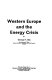 Western Europe and the energy crisis /