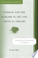 Terror and the Sublime in Art and Critical Theory : From Auschwitz to Hiroshima to September 11 /
