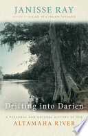 Drifting into Darien : a personal and natural history of the Altamaha river /