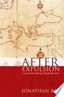 After expulsion : 1492 and the making of Sephardic Jewry /