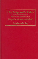 The migrant's table : meals and memories in Bengali-American households /