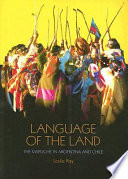 Language of the land : the Mapuche in Argentina and Chile /