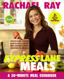Express lane meals : what to keep on hand, what to buy fresh for the easiest-ever 30-minute meals /