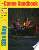The canoe handbook : techniques for mastering the sport of canoeing /