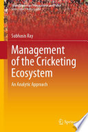 Management of the Cricketing Ecosystem : An Analytic Approach /