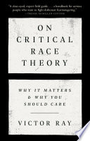 On critical race theory : why it matters and why you should care /