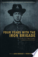 Four years with the Iron Brigade : the Civil War journals of William R. Ray, Co. F, Seventh Wisconsin Infantry /
