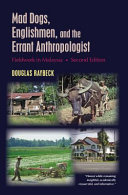 Mad dogs, Englishmen, and the errant anthropologist : fieldwork in Malaysia /