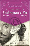 Shakespeare's ear : dark, strange, and fascinating tales from the world of theater /