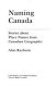Naming Canada : stories about place names from Canadian Geographic /