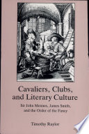 Cavaliers, clubs, and literary culture : Sir John Mennes, James Smith, and the Order of the Fancy /