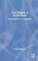 The enigma of social harm : the problem of liberalism /