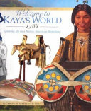 Welcome to Kaya's world, 1764 : growing up in a Native American homeland /