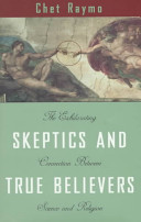 Skeptics and true believers : the exhilarating connection between science and religion /