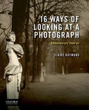 Sixteen ways of looking at a photograph : contemporary theories /