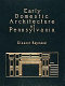 Early domestic architecture of Pennsylvania : photographs and measured drawings /