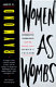 Women as wombs : reproductive technologies and the battle over women's freedom /