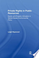 Private rights in public resources : equity and property allocation in market-based environmental policy /