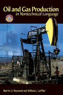 Oil and gas production in nontechnical language /