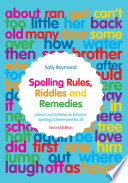 Spelling rules, riddles and remedies : advice and activities to enhance spelling achievement for all /