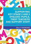 Supporting key stage 2 and 3 dyslexic pupils, their teachers and support staff : the Dragonfly Worksheets /