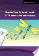 Supporting dyslexic pupils 7-14 across the curriculum /