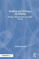 Reading and writing a screenplay : fiction, documentary and new media /