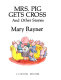 Mrs. Pig gets cross and other stories /