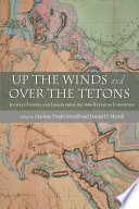 Up the winds and over the Tetons : journal entries and images from the 1860 Raynolds Expedition /