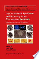 Myelodysplastic Syndromes & Secondary Acute Myelogenous Leukemia : Directions for the New Millennium /