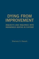 Dying from improvement : inquests and inquiries into Indigenous deaths in custody /