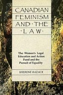 Canadian feminism and the law : the Women's Legal Education and Action Fund and the pursuit of equality /