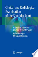 Clinical and Radiological Examination of the Shoulder Joint : A Guide for Advanced Practice Physiotherapists /