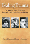 Healing trauma : the power of group treatment for people with intellectual disabilities /