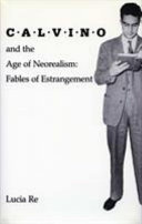 Calvino and the age of Neorealism : fables of estrangement /