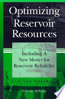 Optimizing reservoir resources : including a new model for reservoir reliability /