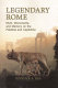 Legendary rome : myths, monuments and memory on the Palatine and Capitoline /