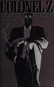 Colonel Z : the secret life of a master of spies /